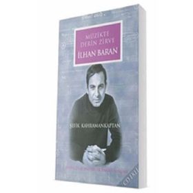 İlhan Baran-Müzikte Derin Zirve - Şefik Kahramankaptan