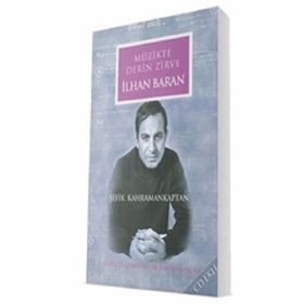 İlhan Baran-Müzikte Derin Zirve - Şefik Kahramankaptan