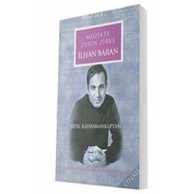 İlhan Baran-Müzikte Derin Zirve - Şefik Kahramankaptan