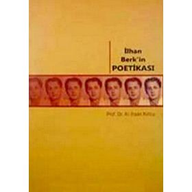 İLHAN BERK'IN POETİKASI - ALI İHSAN KOLCU