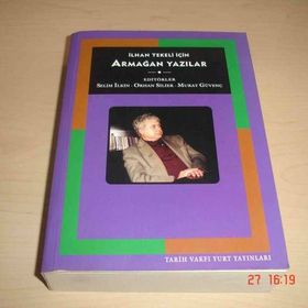 İLHAN TEKELI İÇİN ARMAĞAN YAZILAR - SELIM İLKİN;ORHAN SILIER;MURAT GÜVENÇ