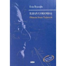 İlhan Usmanbaş Ölümsüz Deniz Taşlarıydı - Evin İlyasoğlu