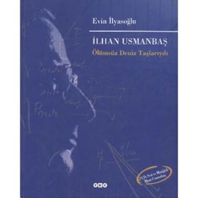 İlhan Usmanbaş Ölümsüz Deniz Taşlarıydı - Evin İlyasoğlu