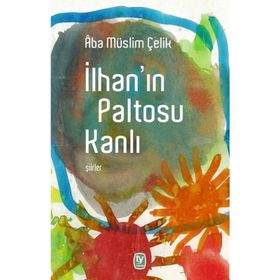 İlhan'ın Paltosu Kanlı - Aba Müslim Çelik