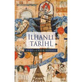 İlhanlı Tarihi - Abdulkadir Yuvalı