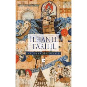 İlhanlı Tarihi - Abdulkadir Yuvalı