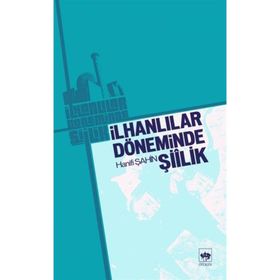 İLHANLILAR DÖNEMİNDE ŞİİLİK - HANIFI ŞAHİN