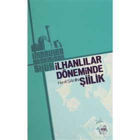 İLHANLILAR DÖNEMİNDE ŞİİLİK - HANIFI ŞAHİN