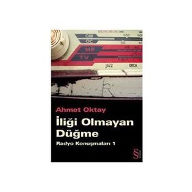 İLİĞİ OLMAYAN DÜĞME RADYO KONUŞMALARI 1 - AHMET OKTAY