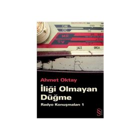 İLİĞİ OLMAYAN DÜĞME RADYO KONUŞMALARI 1 - AHMET OKTAY
