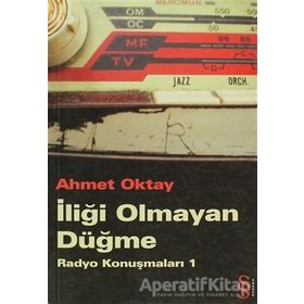 İLİĞİ OLMAYAN DÜĞME RADYO KONUŞMALARI 1 - AHMET OKTAY