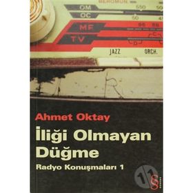 İLİĞİ OLMAYAN DÜĞME RADYO KONUŞMALARI 1 - AHMET OKTAY