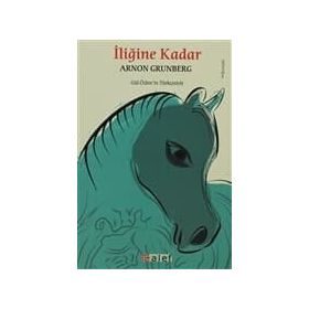 İLİĞİNE KADAR - ARNON GRUNBERG