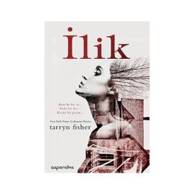 İlik - Tarryn Fisher