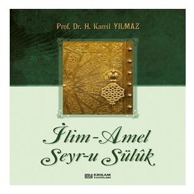 İlim - Amel Seyr-u Süluk - Hasan Kamil Yılmaz
