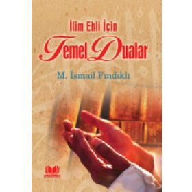 İlim Ehli İçin Temel Dualar - Mustafa İsmail Fındıklı