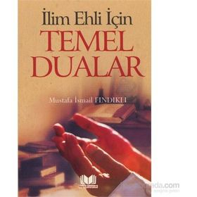 İlim Ehli İçin Temel Dualar - Mustafa İsmail Fındıklı