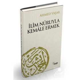 İlim Nuruyla Kemale Ermek - Ahmet Yaşar Hocaefendi