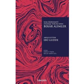 İlim Öğrenmeyi Evliliğe Tercih Eden Bekar Alimler - Abdulfettah Ebu Gudde