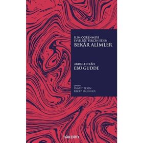 İlim Öğrenmeyi Evliliğe Tercih Eden Bekar Alimler - Abdulfettah Ebu Gudde