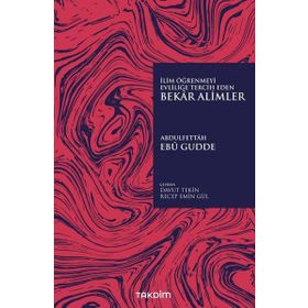 İlim Öğrenmeyi Evliliğe Tercih Eden Bekar Alimler - Abdulfettah Ebu Gudde