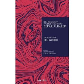 İlim Öğrenmeyi Evliliğe Tercih Eden Bekar Alimler - Abdulfettah Ebu Gudde