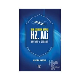 İlim Şehrinin Kapısı Hz. Ali-Ali Haydar Haksöyler
