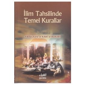 İlim Tahsillerinde Temel Kurallar - abdullaziz el kari el buhari