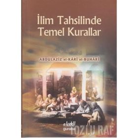 İlim Tahsillerinde Temel Kurallar - abdullaziz el kari el buhari