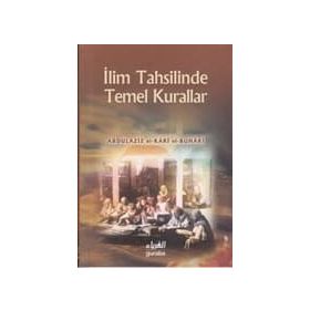 İlim Tahsillerinde Temel Kurallar - abdullaziz el kari el buhari