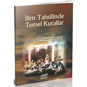 İlim Tahsillerinde Temel Kurallar - abdullaziz el kari el buhari