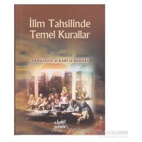 İlim Tahsillerinde Temel Kurallar - abdullaziz el kari el buhari