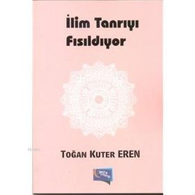 İlim Tanrıyı Fısıldıyor - Toğan Kuter Eren