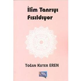 İlim Tanrıyı Fısıldıyor - Toğan Kuter Eren