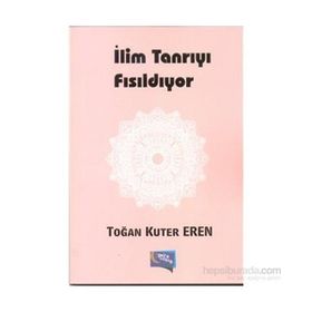 İlim Tanrıyı Fısıldıyor - Toğan Kuter Eren