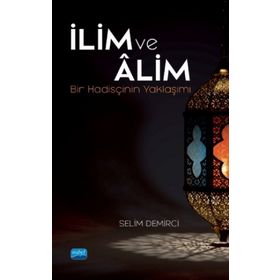İlim Ve Alim / Selim Demirci - Nobel Akademik Yayıncılık