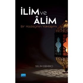 İlim Ve Alim / Selim Demirci - Nobel Akademik Yayıncılık