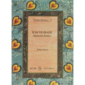 İLİM VE İRADE MADDIYYUN MEZHEBININ REDDINI MUHTEVIDIR - EMIN FEYZI