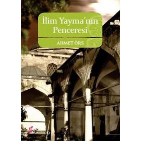 İLİM YAYMANIN PENCERESI - AHMET ÖRS