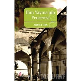 İLİM YAYMANIN PENCERESI - AHMET ÖRS
