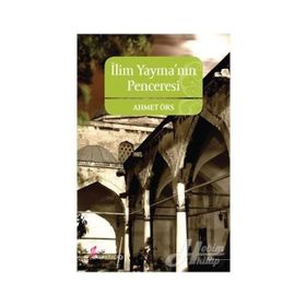 İLİM YAYMANIN PENCERESI - AHMET ÖRS