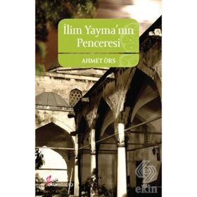 İLİM YAYMANIN PENCERESI - AHMET ÖRS
