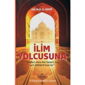 İlim Yolcusuna Kitabu’l Hass Alâ Talebi’l-İlm ve’l İctihad fi Cem’ihi - Ebu Hilal el-Askeri
