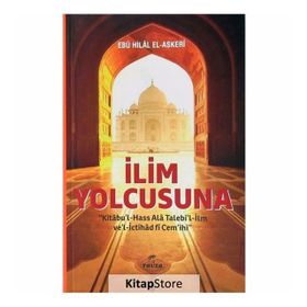 İlim Yolcusuna Kitabu’l Hass Alâ Talebi’l-İlm ve’l İctihad fi Cem’ihi - Ebu Hilal el-Askeri