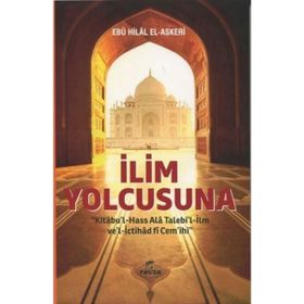 İlim Yolcusuna Kitabu’l Hass Alâ Talebi’l-İlm ve’l İctihad fi Cem’ihi - Ebu Hilal el-Askeri