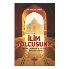 İlim Yolcusuna Kitabu’l Hass Alâ Talebi’l-İlm ve’l İctihad fi Cem’ihi - Ebu Hilal el-Askeri