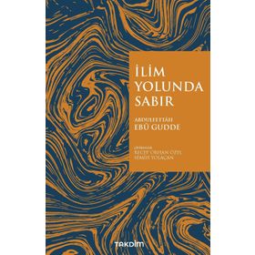 İlim Yolunda Sabır - Abdulfettah Ebu Gudde