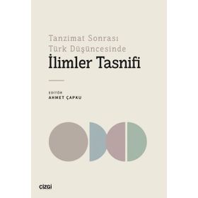 İlimler Tasnifi Tanzimat Sonrası Türk Düşüncesinde - Ahmet Çapku