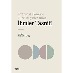 İlimler Tasnifi Tanzimat Sonrası Türk Düşüncesinde - Ahmet Çapku