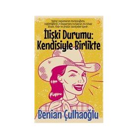 İlişki Durumu Kendisiyle Birlikte - Benihan Çulhaoğlu